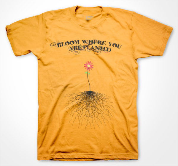 Bloom Where You Are Planted-T-Shirt- Gold