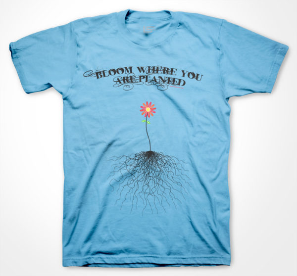 Bloom Where You Are Planted-T-Shirt- Light Blue