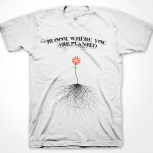 Bloom Where You Are Planted-T-Shirt- White