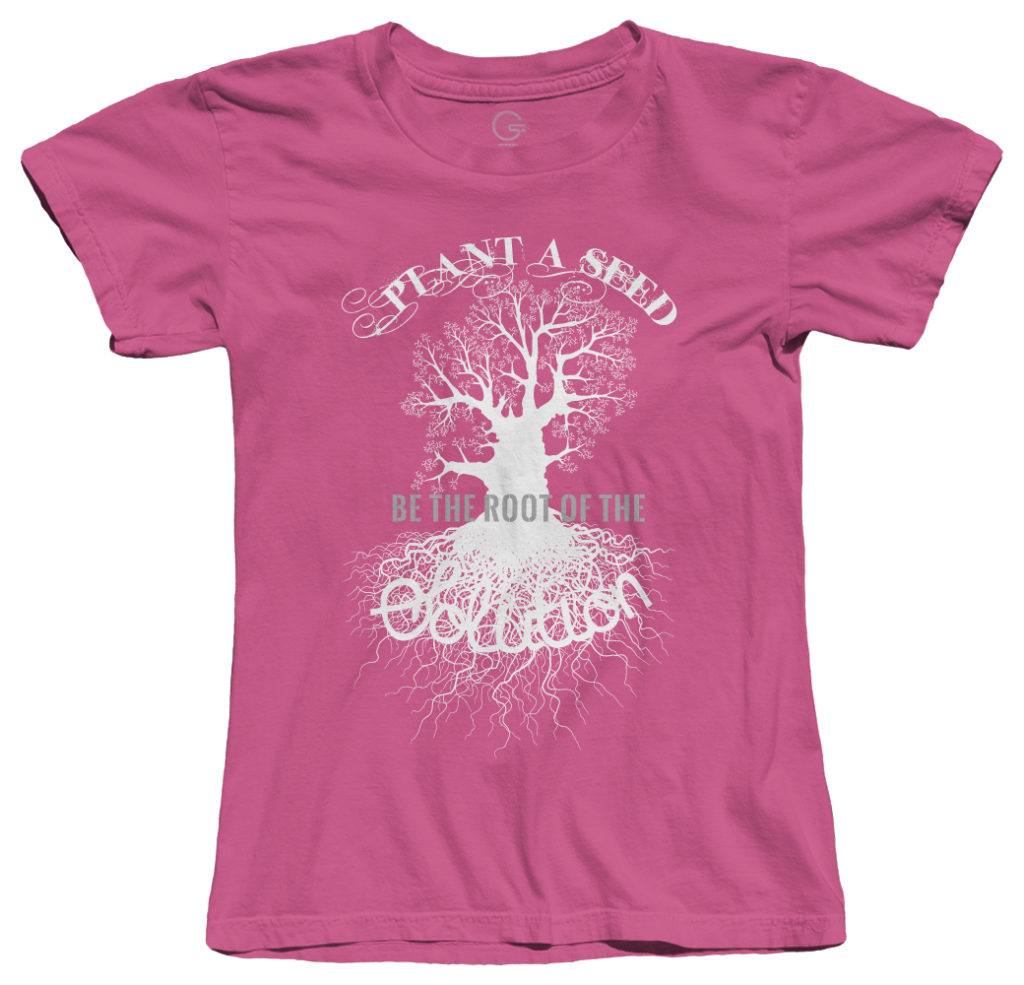 Plant A Seed Be the Root of the Solution- T-Shirts-Hot Pink